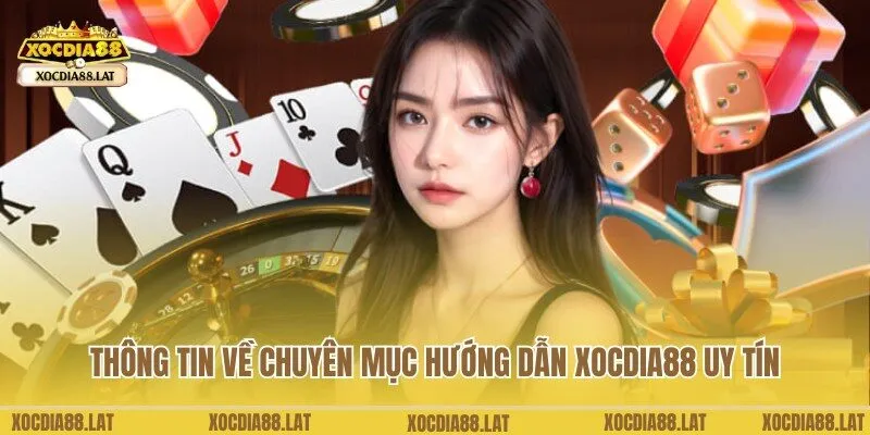Chuyên mục hướng dẫn chuyên nghiệp, uy tín tại Xocdia88