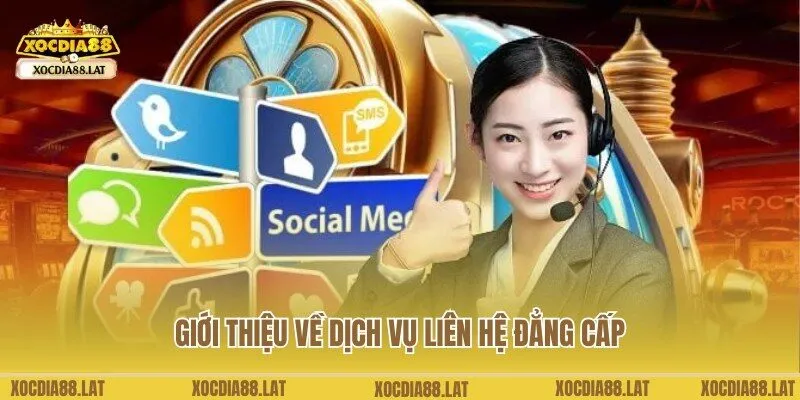 Dịch vụ liên hệ chuyên nghiệp và chất lượng của Xocdia88