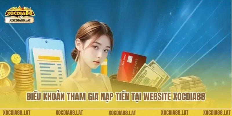 Điều khoản áp dụng cho người chơi tham gia nạp tiền Xocdia88