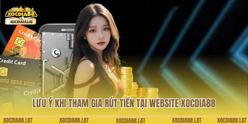 Lưu ý dành cho người chơi tham gia rút tiền Xocdia88