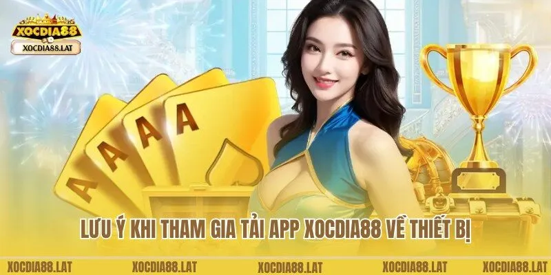 Lưu ý đối với thành viên tham gia tải app từ nhà cái Xocdia88
