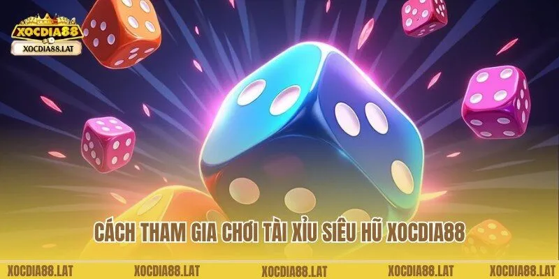 Cách truy cập Tài xỉu siêu hũ Xocdia88 dễ dàng cho bạn