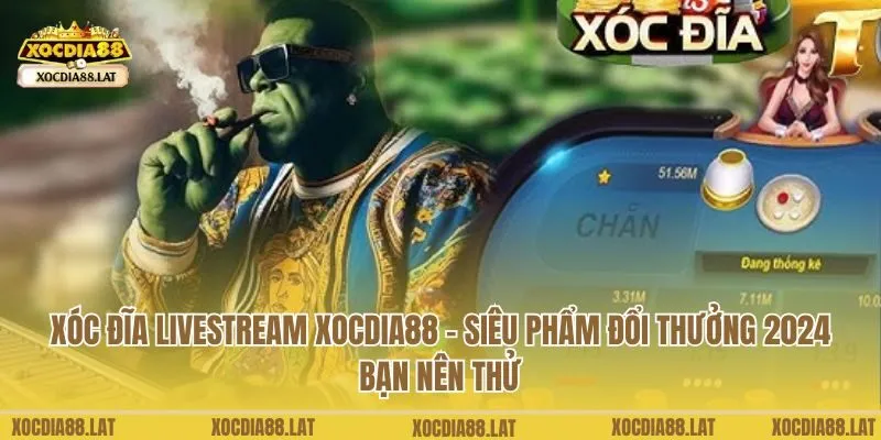 xóc đĩa livestream Xocdia88
